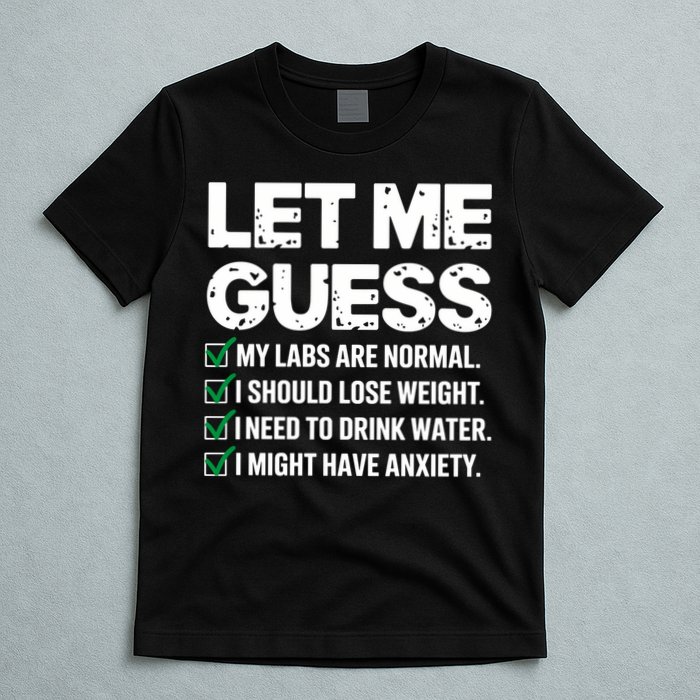 Let Me Guess My Labs Are Normal I Should Lose Weigh Sarcasm Sweatshirt T-Shirt