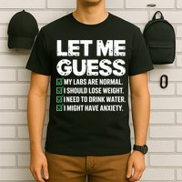 Let Me Guess My Labs Are Normal I Should Lose Weigh Sarcasm Sweatshirt T-Shirt