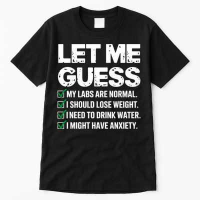 Let Me Guess My Labs Are Normal I Should Lose Weigh Sarcasm Sweatshirt Tall T-Shirt