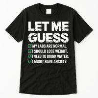 Let Me Guess My Labs Are Normal I Should Lose Weigh Sarcasm Sweatshirt Tall T-Shirt