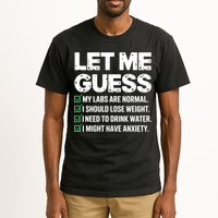 Let Me Guess My Labs Are Normal I Should Lose Weigh Sarcasm Sweatshirt Tall T-Shirt