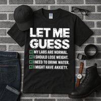 Let Me Guess My Labs Are Normal I Should Lose Weigh Sarcasm Sweatshirt Tall T-Shirt