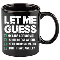 Let Me Guess My Labs Are Normal I Should Lose Weigh Sarcasm Sweatshirt 11oz C Handle Ceramic Mug