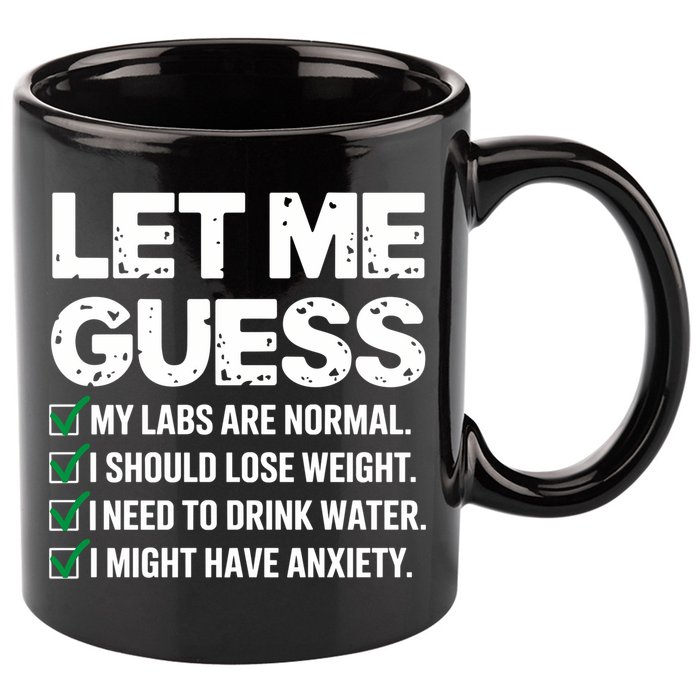 Let Me Guess My Labs Are Normal I Should Lose Weigh Sarcasm Sweatshirt 11oz C Handle Ceramic Mug