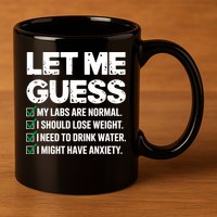 Let Me Guess My Labs Are Normal I Should Lose Weigh Sarcasm Sweatshirt 11oz C Handle Ceramic Mug