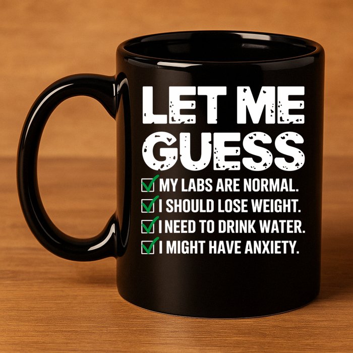 Let Me Guess My Labs Are Normal I Should Lose Weigh Sarcasm Sweatshirt 11oz C Handle Ceramic Mug