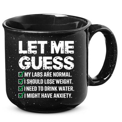 Let Me Guess My Labs Are Normal I Should Lose Weigh Sarcasm Sweatshirt 15oz Campfire Ceramic Mug
