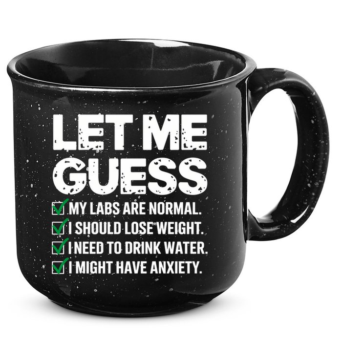 Let Me Guess My Labs Are Normal I Should Lose Weigh Sarcasm Sweatshirt 15oz Campfire Ceramic Mug