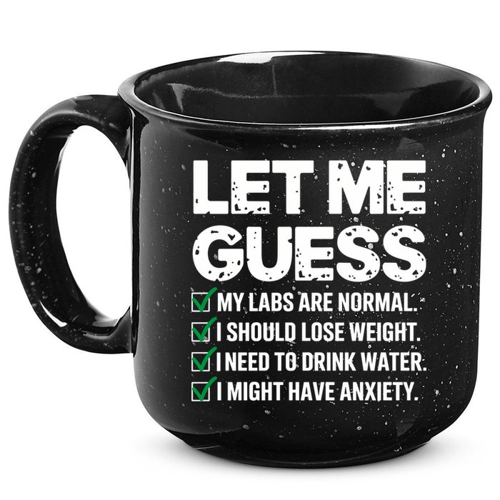 Let Me Guess My Labs Are Normal I Should Lose Weigh Sarcasm Sweatshirt 15oz Campfire Ceramic Mug