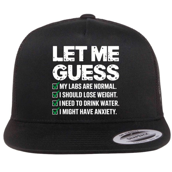 Let Me Guess My Labs Are Normal I Should Lose Weigh Sarcasm Sweatshirt Flatbill Hat