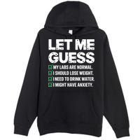 Let Me Guess My Labs Are Normal I Should Lose Weigh Sarcasm Sweatshirt Premium Pullover Hoodie