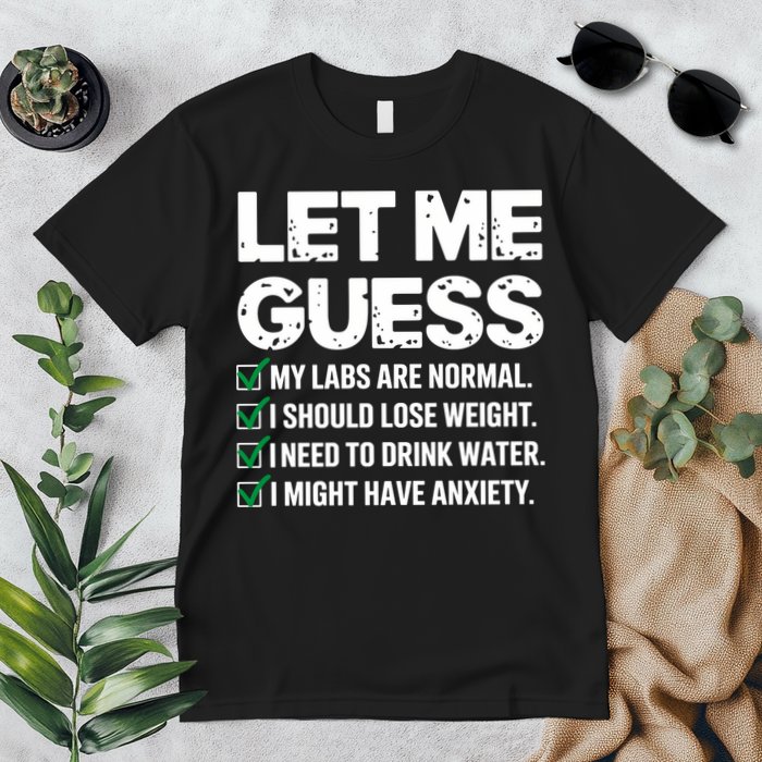 Let Me Guess My Labs Are Normal I Should Lose Weigh Sarcasm Sweatshirt Premium T-Shirt