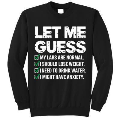 Let Me Guess My Labs Are Normal I Should Lose Weigh Sarcasm Sweatshirt Tall Sweatshirt