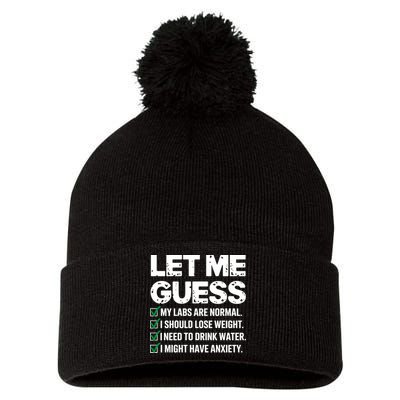 Let Me Guess My Labs Are Normal I Should Lose Weigh Sarcasm Sweatshirt Pom Pom 12in Knit Beanie