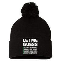 Let Me Guess My Labs Are Normal I Should Lose Weigh Sarcasm Sweatshirt Pom Pom 12in Knit Beanie