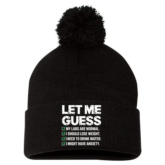 Let Me Guess My Labs Are Normal I Should Lose Weigh Sarcasm Sweatshirt Pom Pom 12in Knit Beanie