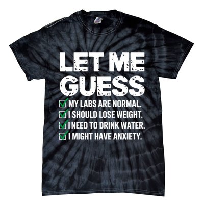 Let Me Guess My Labs Are Normal I Should Lose Weigh Sarcasm Sweatshirt Tie-Dye T-Shirt