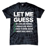 Let Me Guess My Labs Are Normal I Should Lose Weigh Sarcasm Sweatshirt Tie-Dye T-Shirt