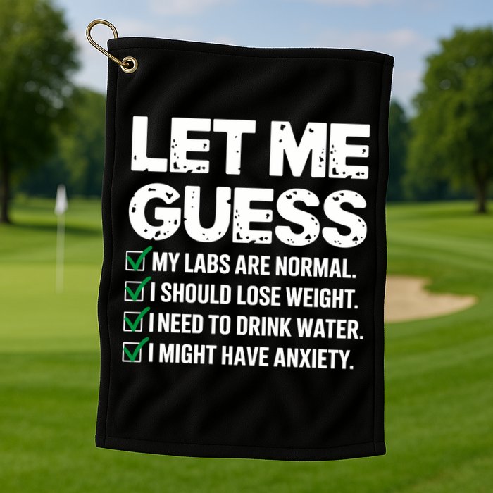 Let Me Guess My Labs Are Normal I Should Lose Weigh Sarcasm Sweatshirt Golf Towel