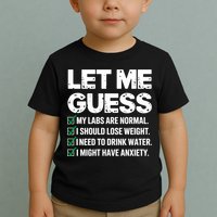 Let Me Guess My Labs Are Normal I Should Lose Weigh Sarcasm Sweatshirt Toddler T-Shirt