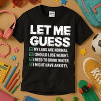 Let Me Guess My Labs Are Normal I Should Lose Weigh Sarcasm Sweatshirt Kids T-Shirt