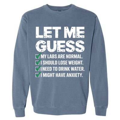 Let Me Guess My Labs Are Normal I Should Lose Weigh Sarcasm Sweatshirt Garment-Dyed Sweatshirt