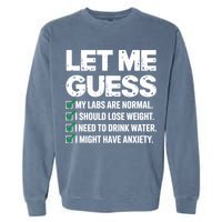 Let Me Guess My Labs Are Normal I Should Lose Weigh Sarcasm Sweatshirt Garment-Dyed Sweatshirt