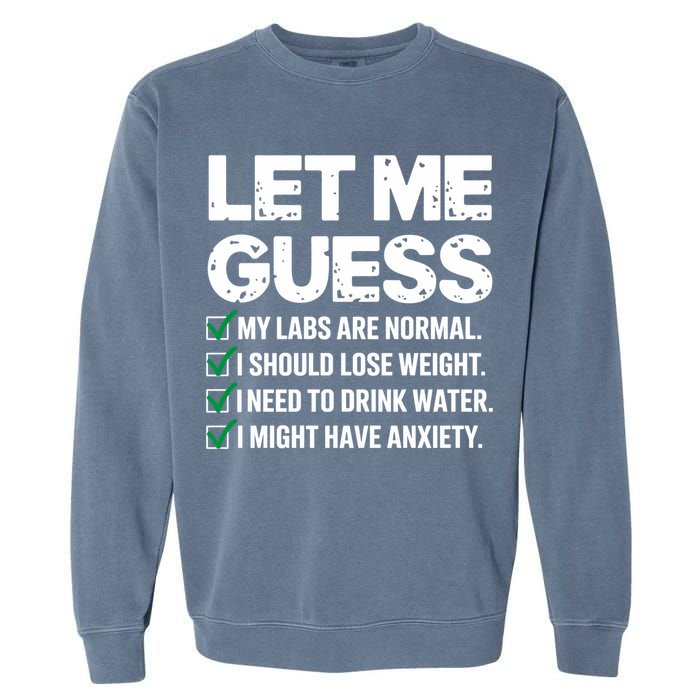 Let Me Guess My Labs Are Normal I Should Lose Weigh Sarcasm Sweatshirt Garment-Dyed Sweatshirt