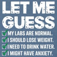 Let Me Guess My Labs Are Normal I Should Lose Weigh Sarcasm Sweatshirt Garment-Dyed Sweatshirt