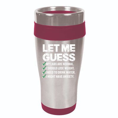 Let Me Guess My Labs Are Normal I Should Lose Weigh Sarcasm Sweatshirt 16oz Travel Tumbler