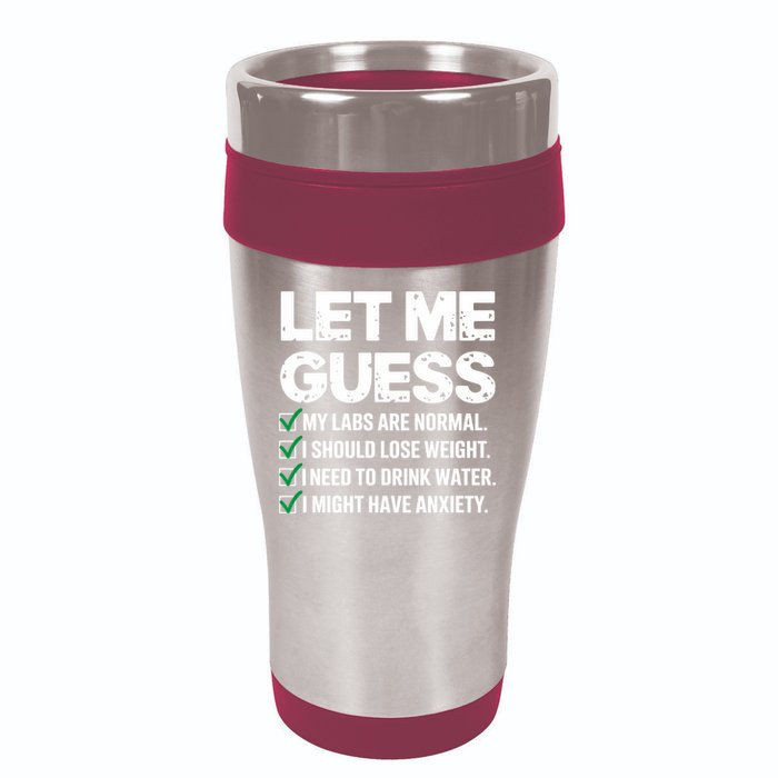 Let Me Guess My Labs Are Normal I Should Lose Weigh Sarcasm Sweatshirt 16oz Travel Tumbler