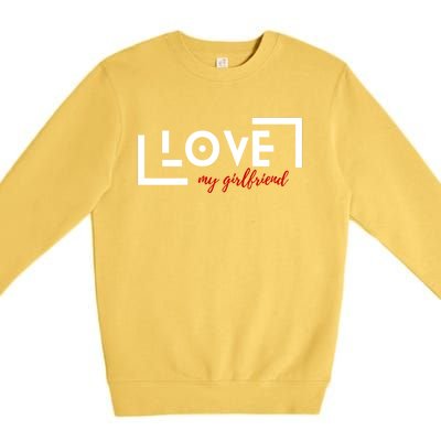 Love My Girlfriend Premium Crewneck Sweatshirt