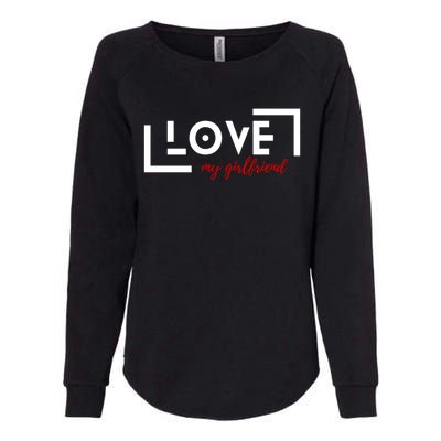 Love My Girlfriend Womens California Wash Sweatshirt