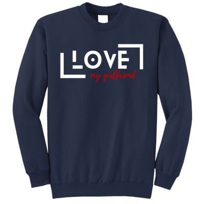 Love My Girlfriend Sweatshirt