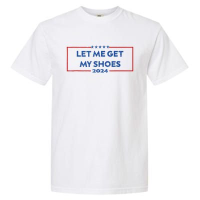 Let Me Get My Shoes Funny Quote Saying Garment-Dyed Heavyweight T-Shirt