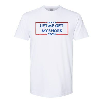 Let Me Get My Shoes Funny Quote Saying Softstyle CVC T-Shirt