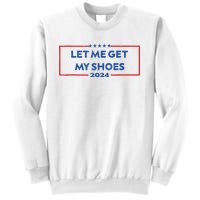 Let Me Get My Shoes Funny Quote Saying Sweatshirt