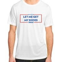 Let Me Get My Shoes Funny Quote Saying Adult ChromaSoft Performance T-Shirt