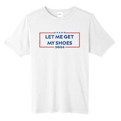 Let Me Get My Shoes Funny Quote Saying Tall Fusion ChromaSoft Performance T-Shirt