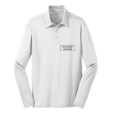 Let Me Get My Shoes Funny Quote Saying Silk Touch Performance Long Sleeve Polo