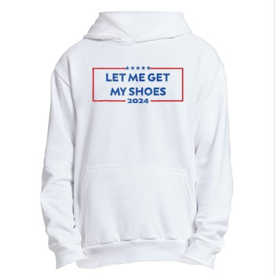 Let Me Get My Shoes Funny Quote Saying Urban Pullover Hoodie