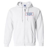 Let Me Get My Shoes Funny Quote Saying Full Zip Hoodie