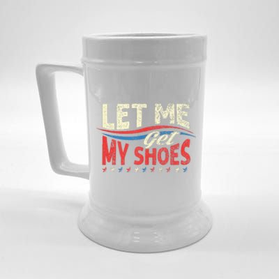 Let Me Get My Shoes Funny Quote Saying Beer Stein