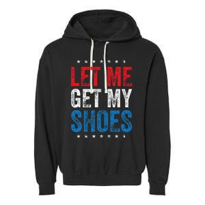 Let Me Get My Shoes Garment-Dyed Fleece Hoodie