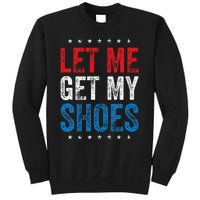 Let Me Get My Shoes Sweatshirt