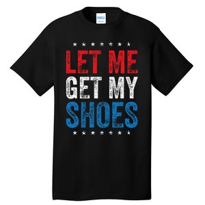 Let Me Get My Shoes Tall T-Shirt