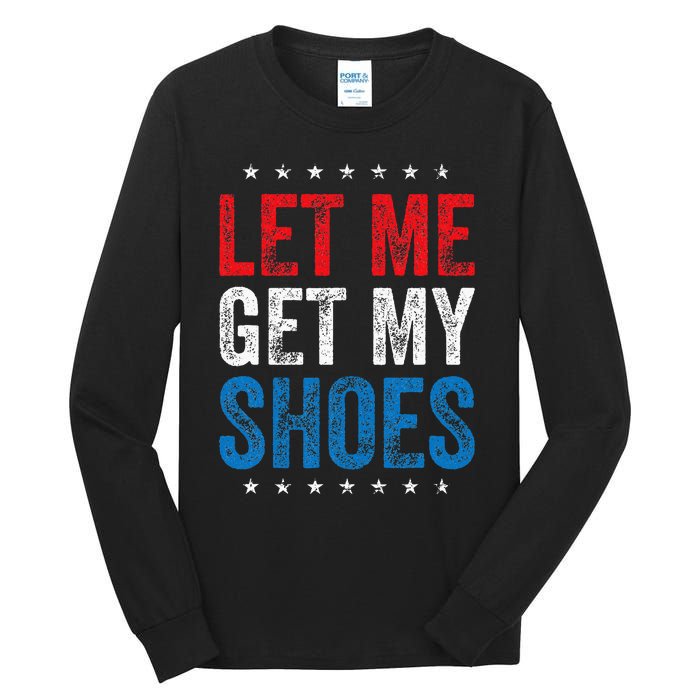 Let Me Get My Shoes Tall Long Sleeve T-Shirt