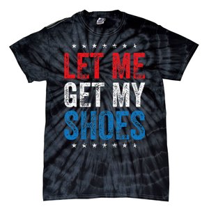 Let Me Get My Shoes Tie-Dye T-Shirt