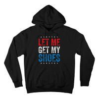 Let Me Get My Shoes Tall Hoodie