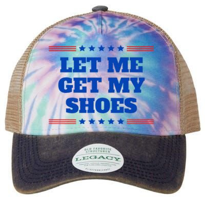 Let Me Get My Shoes Funny Trump Quote Butler Statement Usa Legacy Tie Dye Trucker Hat